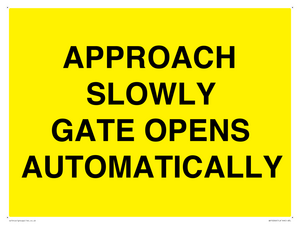 APPROACH SLOWLY GATE OPENS AUTOMATICALLY